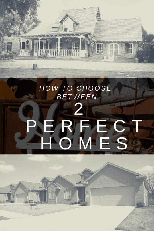 How to Choose Between Two Perfect Homes